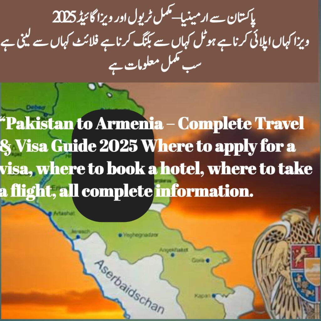 Armenia travel visa guide 2025 for Pakistani passport holders with documents and embassy process